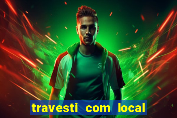 travesti com local porto seguro